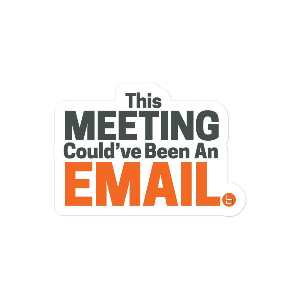 This Meeting Could've Been an Email - Sticker
