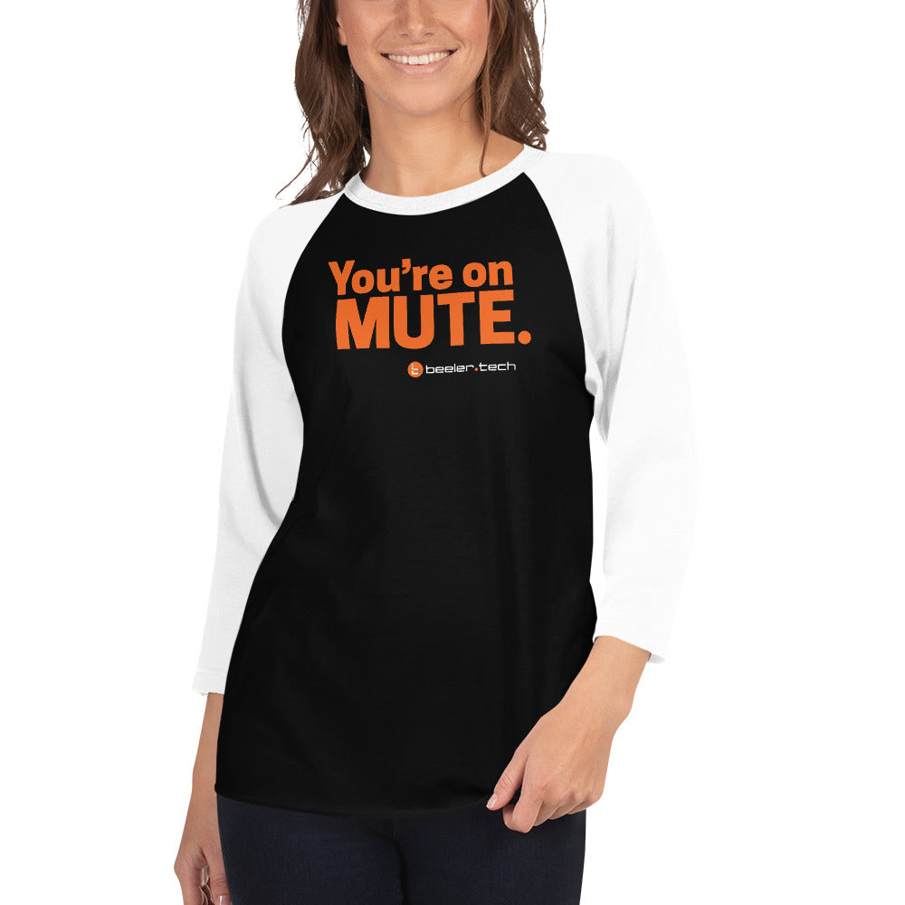 You're On Mute 3/4 Sleeve
