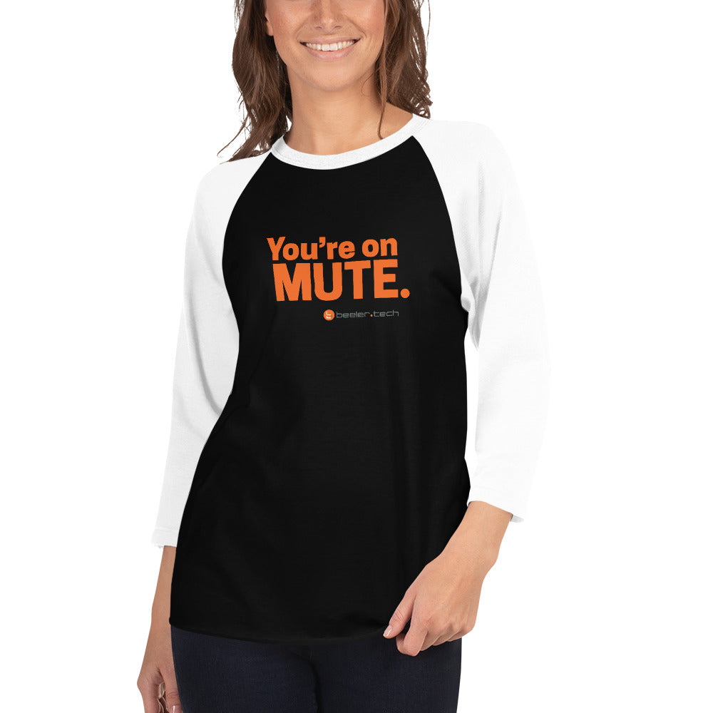 You're On Mute 3/4 Sleeve