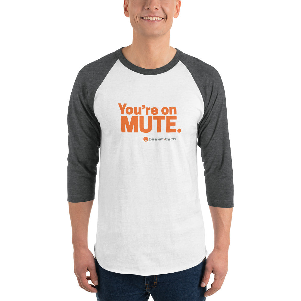 You're On Mute 3/4 Sleeve