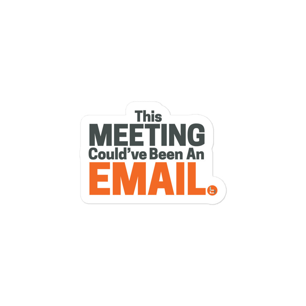 This Meeting Could've Been an Email - Sticker
