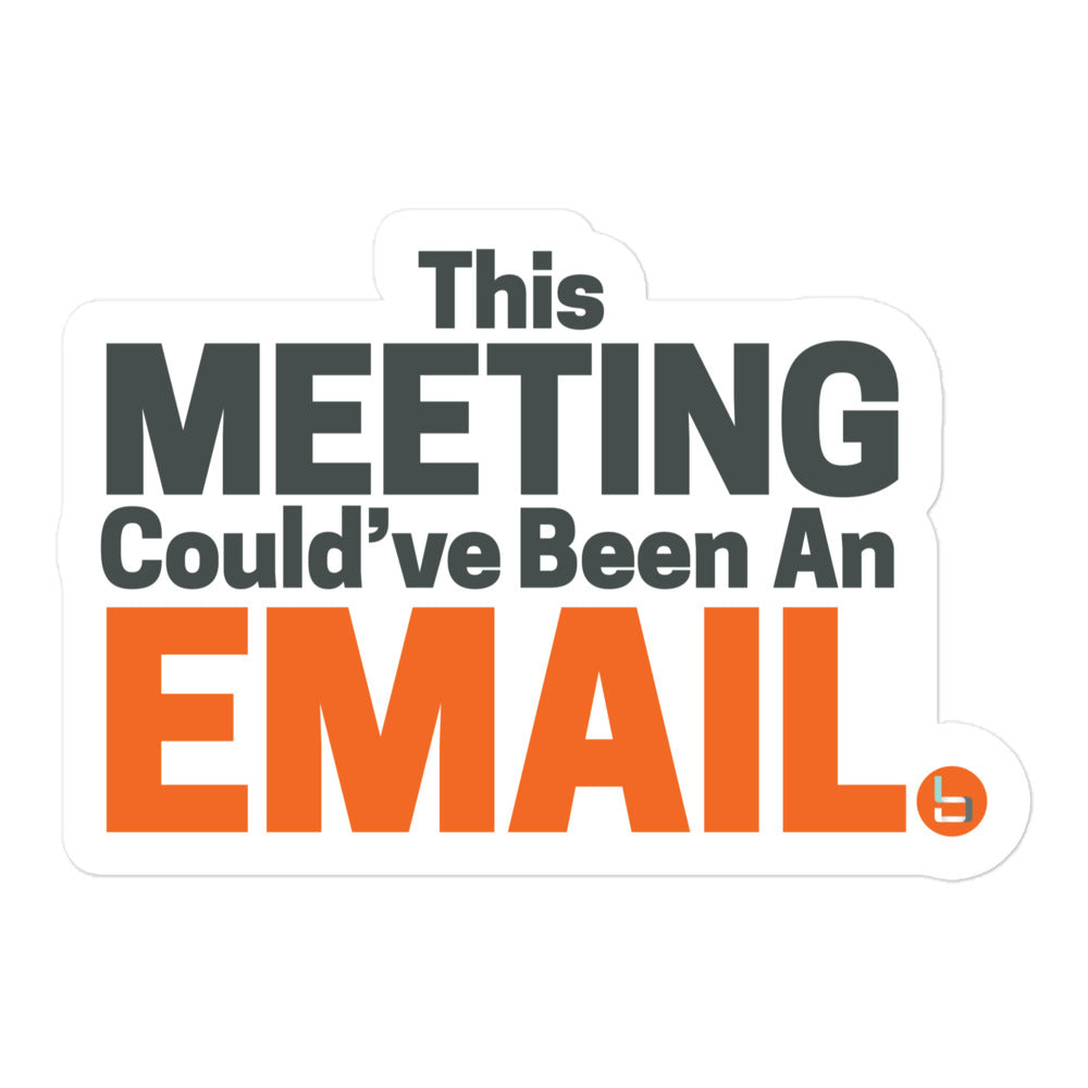 This Meeting Could've Been an Email - Sticker