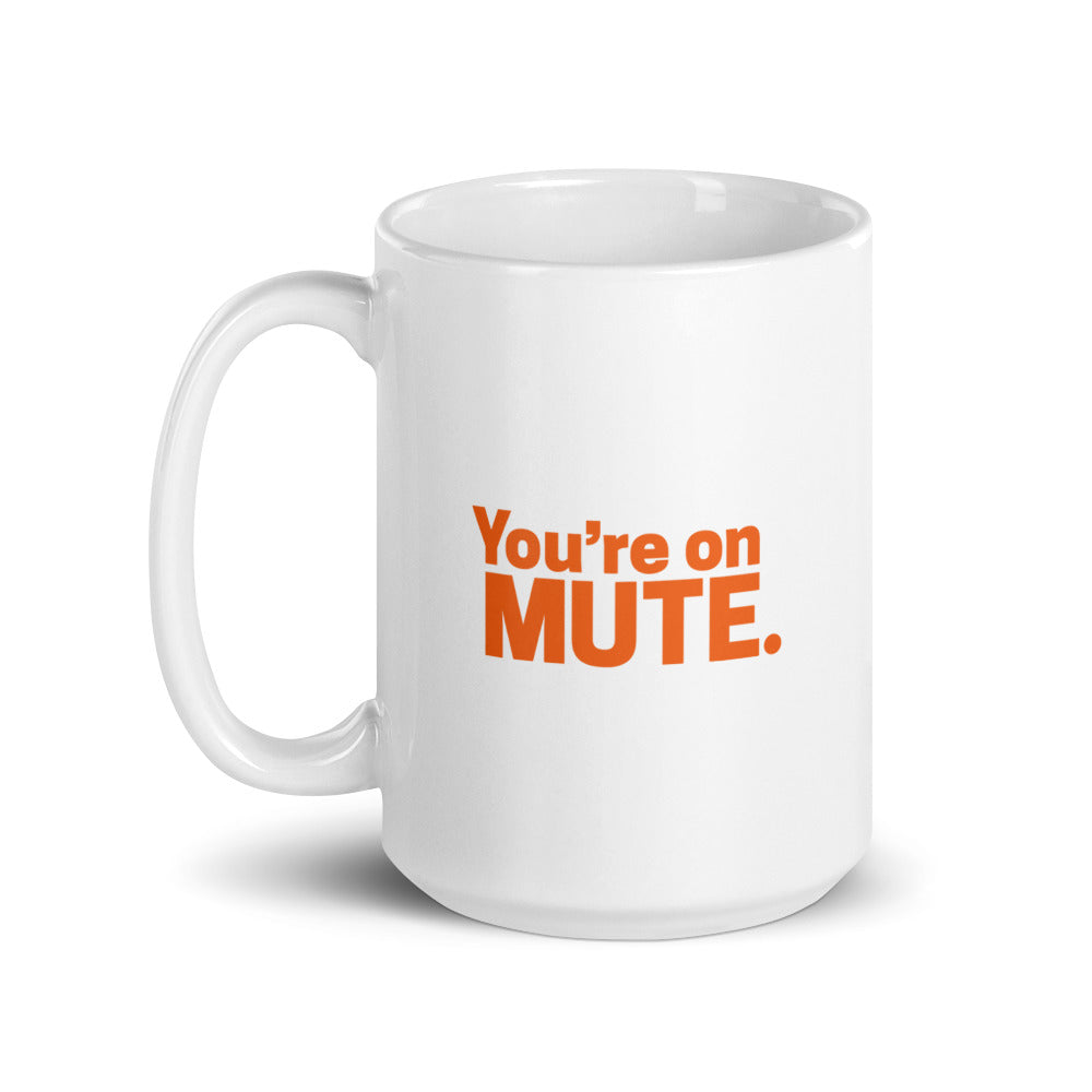You're on Mute - White Glossy 15oz Mug